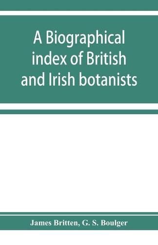 Cover image for A biographical index of British and Irish botanists