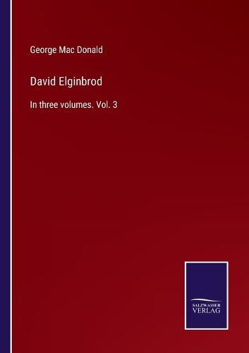 Cover image for David Elginbrod: In three volumes. Vol. 3