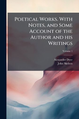 Cover image for Poetical Works. with Notes, and Some Account of the Author and His Writings
