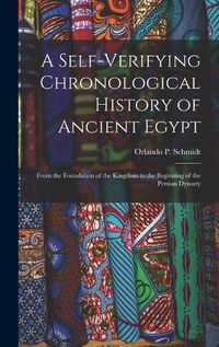 Cover image for A Self-Verifying Chronological History of Ancient Egypt