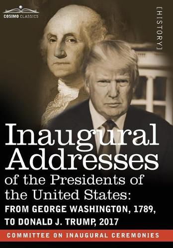 Cover image for Inaugural Addresses of the Presidents of the United States: From George Washington, 1789, to Donald J. Trump, 2017