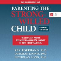 Cover image for Parenting the Strong-Willed Child, Expanded Fourth Edition