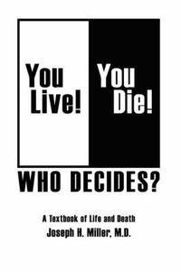 Cover image for You Live! You Die! Who Decides?