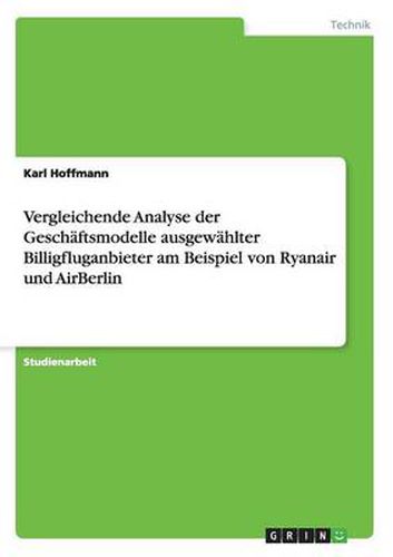 Cover image for Vergleichende Analyse der Geschaftsmodelle ausgewahlter Billigfluganbieter am Beispiel von Ryanair und AirBerlin
