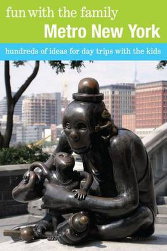 Cover image for Fun with the Family Metro New York: Hundreds Of Ideas For Day Trips With The Kids