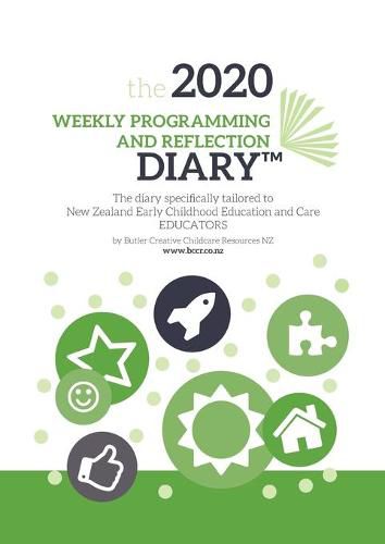 Cover image for 2020 Weekly Programming and Reflection Diary NZ: The Diary Specifically Tailored to New Zealand Early Childhood Education and Care EDUCATORS