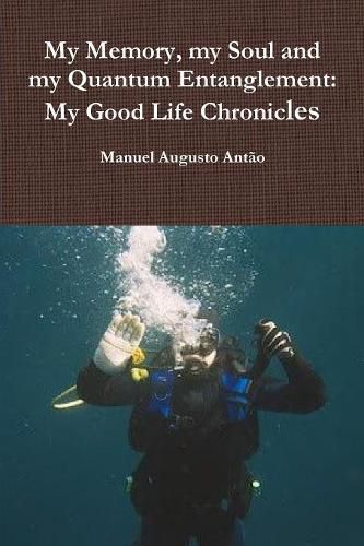 Cover image for My Memory, My Soul and My Quantum Entanglement - My Good Life Chronicles