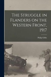 Cover image for The Struggle in Flanders on the Western Front, 1917