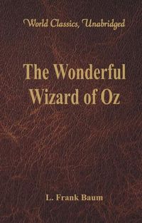 Cover image for The Wonderful Wizard of Oz: (World Classics, Unabridged)