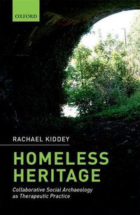 Cover image for Homeless Heritage: Collaborative Social Archaeology as Therapeutic Practice