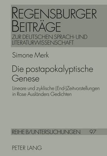 Cover image for Die Postapokalyptische Genese: Lineare Und Zyklische (End-)Zeitvorstellungen in Rose Auslaenders Gedichten