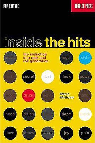 Inside the Hits: The Seduction of a Rock and Roll Generation