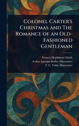 Cover image for Colonel Carter's Christmas and The Romance of an Old-Fashioned Gentleman