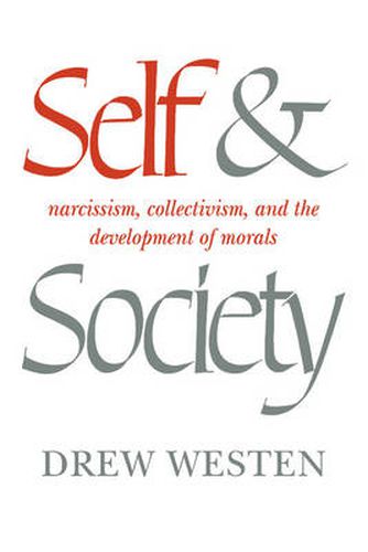 Cover image for Self and Society: Narcissism, Collectivism, and the Development of Morals