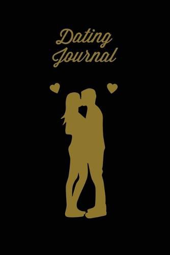 Cover image for Dating Journal: Record Dates Pages, Blank Lined With Prompts, Writing Thoughts, Memorable Moments, A Fun Gift For Single Friends, Notebook, Diary, Love Dating Book