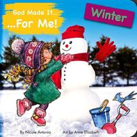 Cover image for God Made It for Me: Winter: Child's Prayers of Thankfulness for the Things They Love Best about Winter