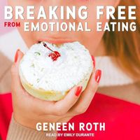 Cover image for Breaking Free from Emotional Eating