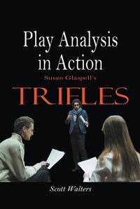 Cover image for Play Analysis in Action: Susan Glaspell's Trifles