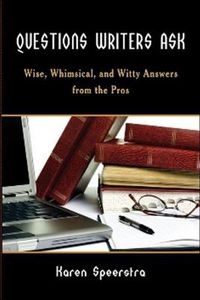 Cover image for Questions Writers Ask: Wise, Whimsical, and Witty Answers from the Pros