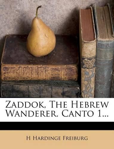 Cover image for Zaddok, the Hebrew Wanderer. Canto 1...