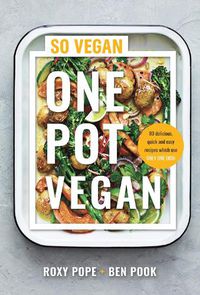 Cover image for One Pot Vegan: 80 quick, easy and delicious plant-based recipes from the creators of SO VEGAN