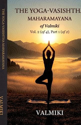 Cover image for The Yoga-Vasishtha Maharamayana of Valmiki Vol. 2 (of 4), Part 1 (of 2)