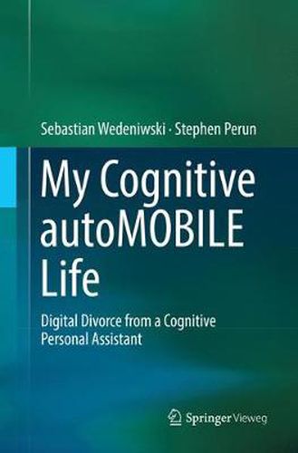 Cover image for My Cognitive autoMOBILE Life: Digital Divorce from a Cognitive Personal Assistant