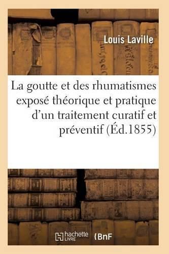 Cover image for La Goutte Et Des Rhumatismes: Expose Theorique Et Pratique 4e Ed