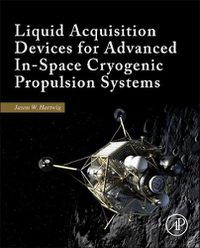 Cover image for Liquid Acquisition Devices for Advanced In-Space Cryogenic Propulsion Systems