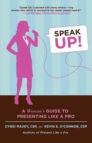 Cover image for Speak Up!: A Woman's Guide to Presenting Like a Pro