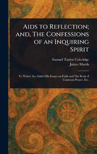 Cover image for Aids to Reflection; and, The Confessions of an Inquiring Spirit