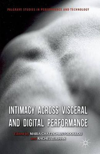 Cover image for Intimacy Across Visceral and Digital Performance