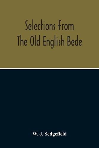 Cover image for Selections From The Old English Bede, With Text And Vocabulary On An Early West Saxon Basis, And A Skeleton Outline Of Old English Accidence