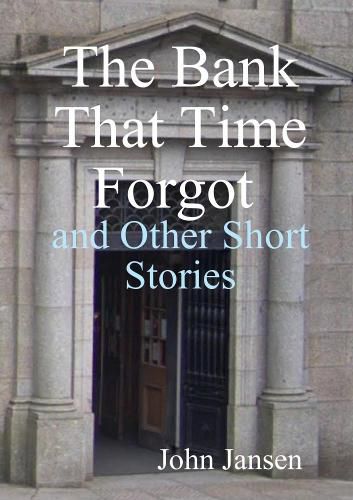 Cover image for The Bank That Time Forgot and Other Short Stories