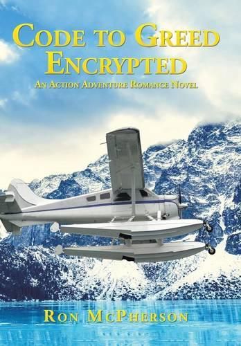 Cover image for Code to Greed Encrypted: An Action Adventure Romance Novel