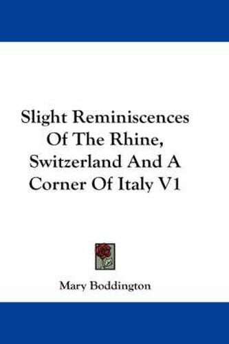 Slight Reminiscences of the Rhine, Switzerland and a Corner of Italy V1