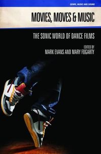 Cover image for Movies, Moves and Music: The Sonic World of Dance Films