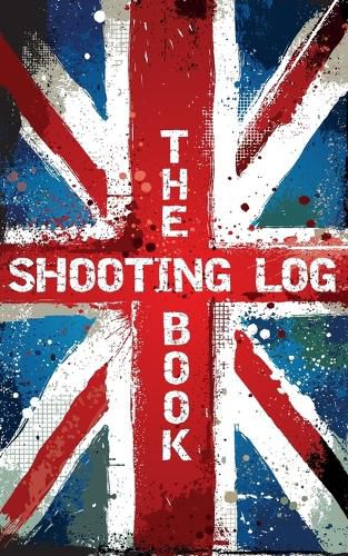 Cover image for The Shooting Log Book: Outdoor Game Hunting Record Notebook - UK Edition