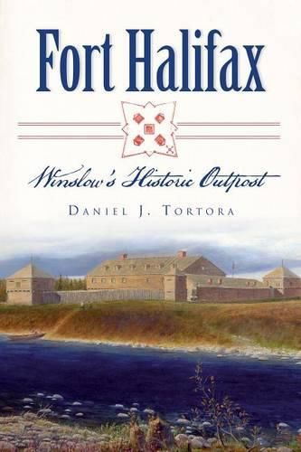 Cover image for Fort Halifax: Winslow's Historic Outpost