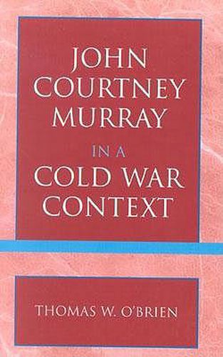 John Courtney Murray in a Cold War Context