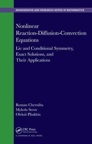 Cover image for Nonlinear Reaction-Diffusion-Convection Equations: Lie and Conditional Symmetry, Exact Solutions, and Their Applications