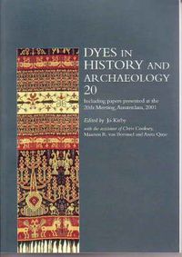 Cover image for Dyes in History and Archaeology 20: Papers Presented at the 20th Meeting