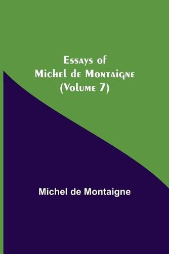 Essays of Michel de Montaigne (Volume 7)