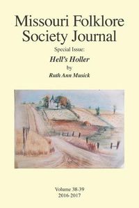 Cover image for Missouri Folklore Society Journal Special Issue: Hell's Holler: A Novel Based on the Folklore of the Missouri Chariton Hill Country