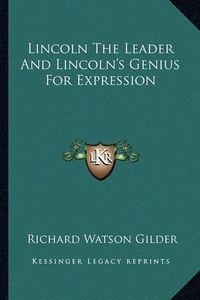 Cover image for Lincoln the Leader and Lincoln's Genius for Expression