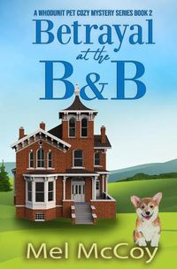 Cover image for Betrayal at the B&B (A Whodunit Pet Cozy Mystery Series Book 2)