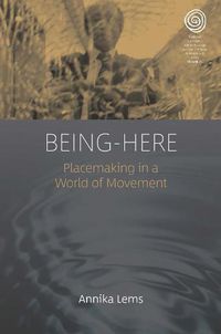 Cover image for Being-Here: Placemaking in a World of Movement