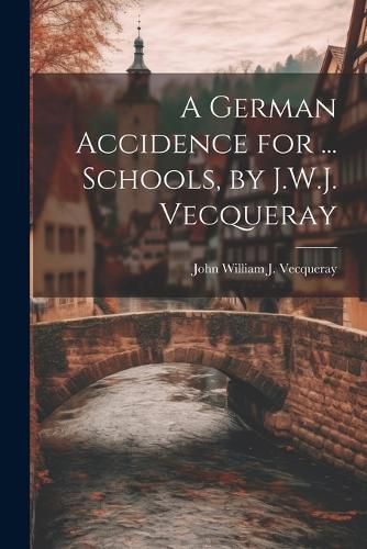 A German Accidence for ... Schools, by J.W.J. Vecqueray