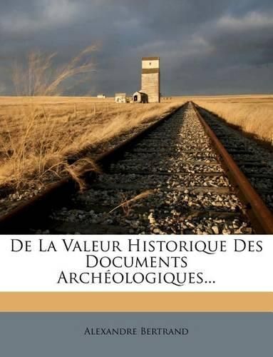 Cover image for de La Valeur Historique Des Documents Archeologiques...