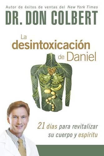 Cover image for La Desintoxicacion de Daniel: 21 Dias Para Revitalizar Su Cuerpo Y Espiritu